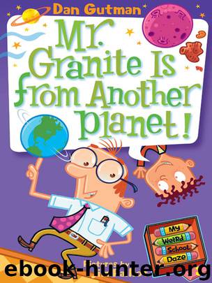 Mr. Granite Is from Another Planet! by Dan Gutman