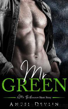 Mr. Green (A Mr. Billionaire Short Story) by Angel Devlin