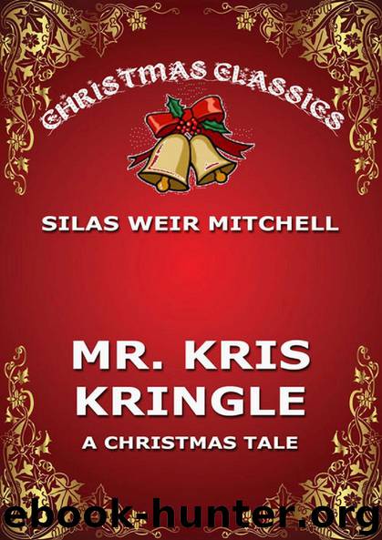 Mr. Kris Kringle by Silas Weir Mitchell