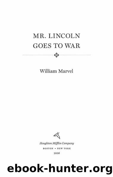 Mr. Lincoln Goes to War by William Marvel