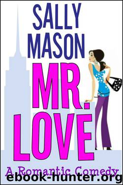 Mr. Love: A Romantic Comedy by Sally Mason