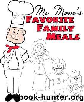 Mr. Moms Favorite Family Meals by Chef Dave