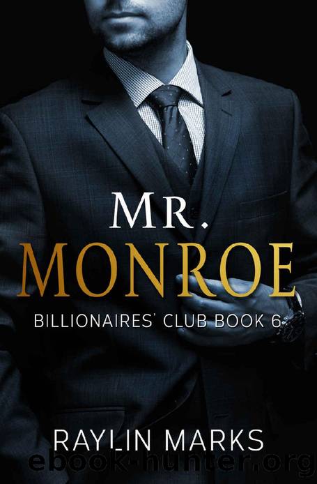 Mr. Monroe: Billionairesâ Club Series Book 6 (Billionaires' Club Series) by Raylin Marks