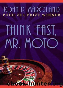 Mr. Moto 03 Think Fast, Mr. Moto by John P. Marquand