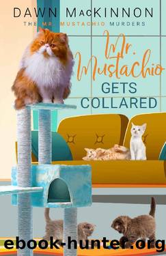 Mr. Mustachio Gets Collared (The Mr. Mustachio Murders Book 3) by Dawn MacKinnon