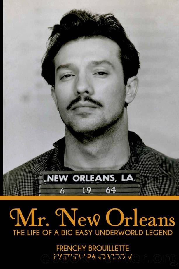 Mr. New Orleans: The Life of a Big Easy Underworld Legend by Frenchy Brouillette & Matthew Randazzo