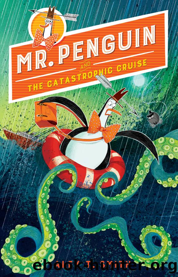 Mr. Penguin and the Catastrophic Cruise by Alex T. Smith