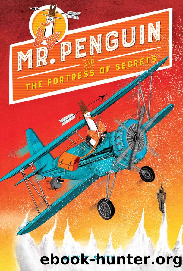 Mr. Penguin and the Fortress of Secrets by Alex T. Smith