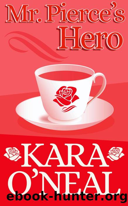 Mr. Pierce's Hero by Kara O'Neal