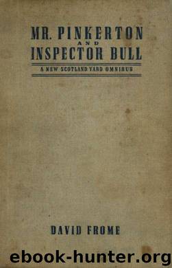Mr. Pinkerton and Inspector Bull : A New Scotland Yard Omnibus by David Frome