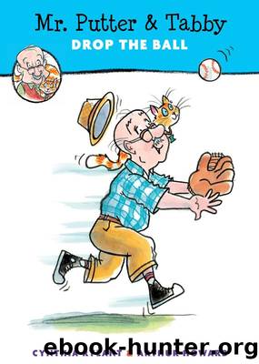Mr. Putter & Tabby Drop the Ball by Cynthia Rylant && Arthur Howard