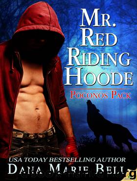 Mr. Red Riding Hoode: Poconos Pack, Book 2 by Dana Marie Bell