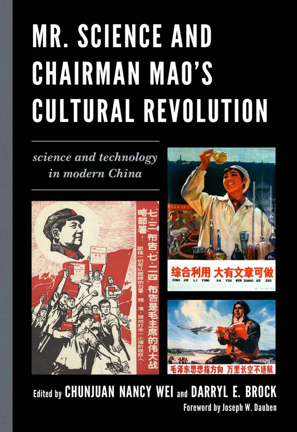 Mr. Science and Chairman Mao's Cultural Revolution: Science and Technology in Modern China by Chunjuan Nancy Wei (ed.) Darryl E. Brock (ed.)