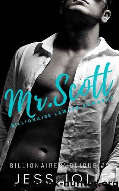 Mr. Scott: A Billionaire Lawyer Romance (Billionaires' Clique Book 2) by Jess Jolie