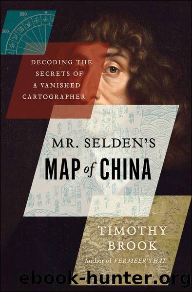 Mr. Selden's Map of China by Timothy Brook