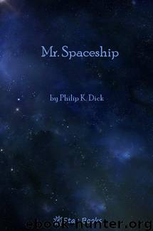 Mr. Spaceship by Philip K. Dick