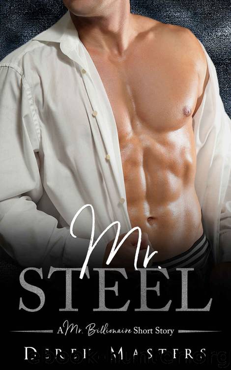 Mr. Steel: A Mr. Billionaire Short Story by Masters Derek