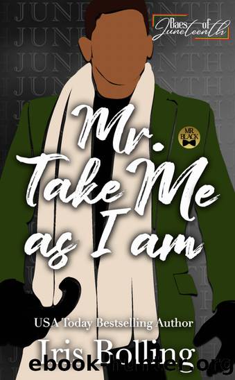 Mr. Take Me As I Am by Iris Bolling