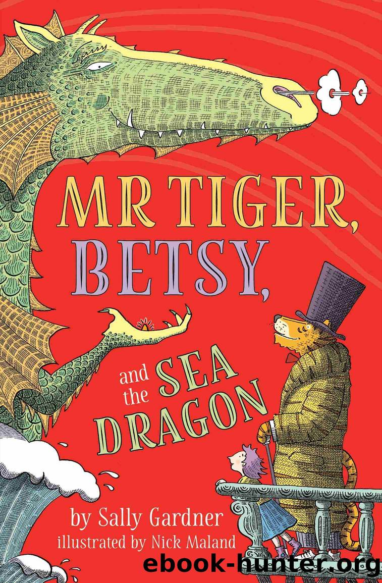 Mr. Tiger, Betsy, and the Sea Dragon by Sally Gardner