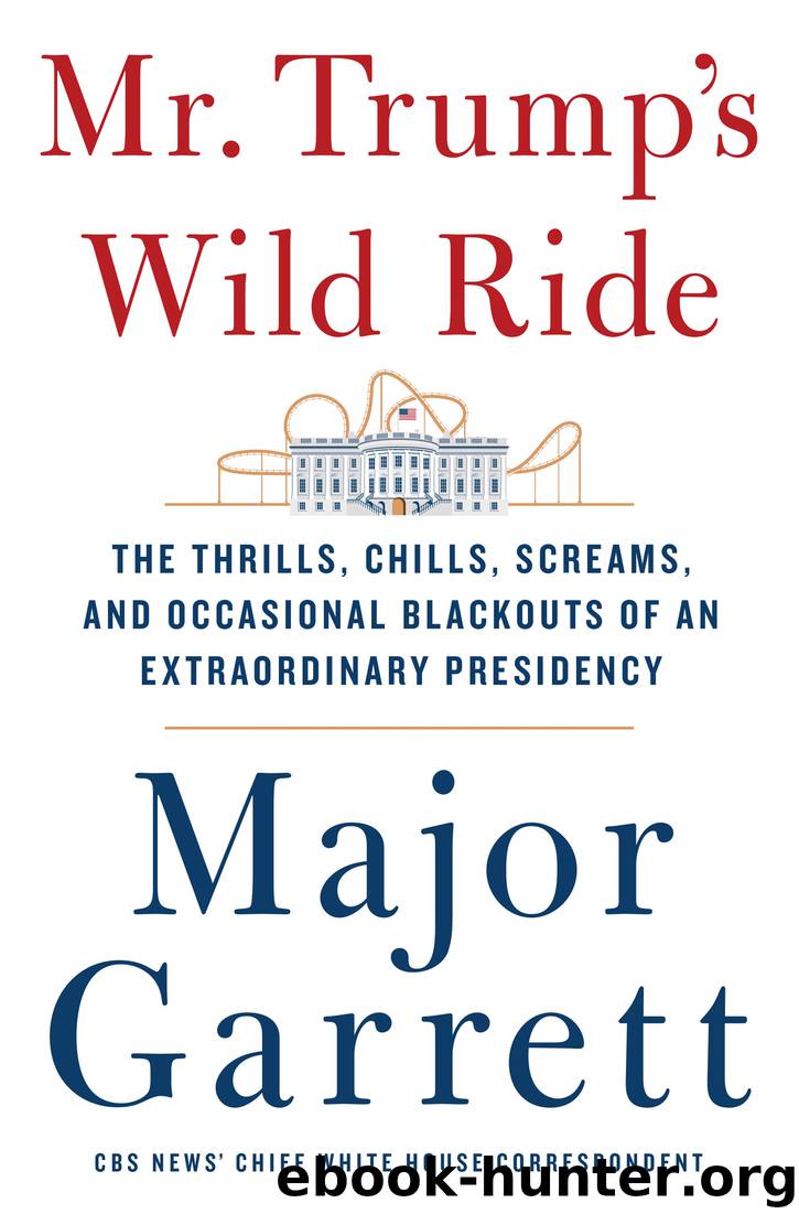 Mr. Trump's Wild Ride by Major Garrett