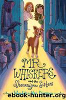 Mr. Whiskers and the Shenanigan Sisters by Draanen Wendelin van