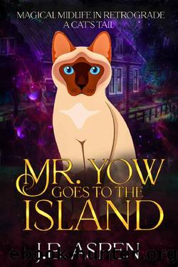 Mr. Yow Goes to the Island: A Magical Midlife Cozy Mystery and Paranormal Women's Fiction Novella (Magical Midlife in Retrograde Book 2) by J.B. Aspen