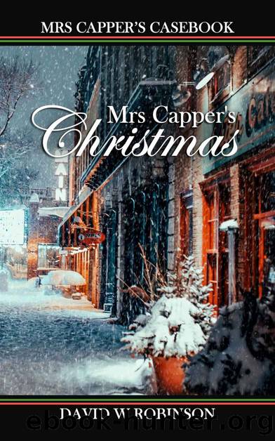 Mrs Capper's Christmas: Mrs Capper's Casebook #1 by David W Robinson