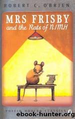 Mrs Frisby and the Rats of NIMH by O'Brien Robert C