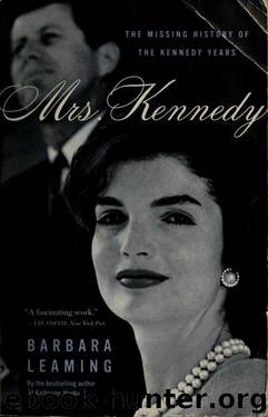 Mrs Kennedy : missing history of the Kennedy years by Leaming Barbara