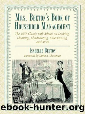 Mrs. Beeton's Book of Household Management: The 1861 Classic with Advice on Cooking, Cleaning, Childrearing, Entertaining, and More by Isabella Beeton