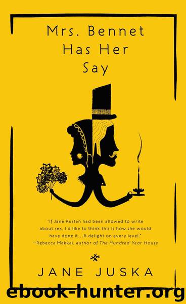 Mrs. Bennet Has Her Say by Jane Juska