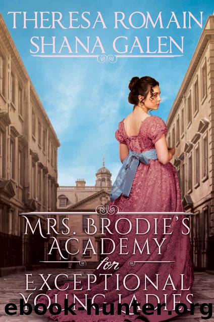 Mrs. Brodie’s Academy for Exceptional Young Ladies by Galen Shana & Romain Theresa