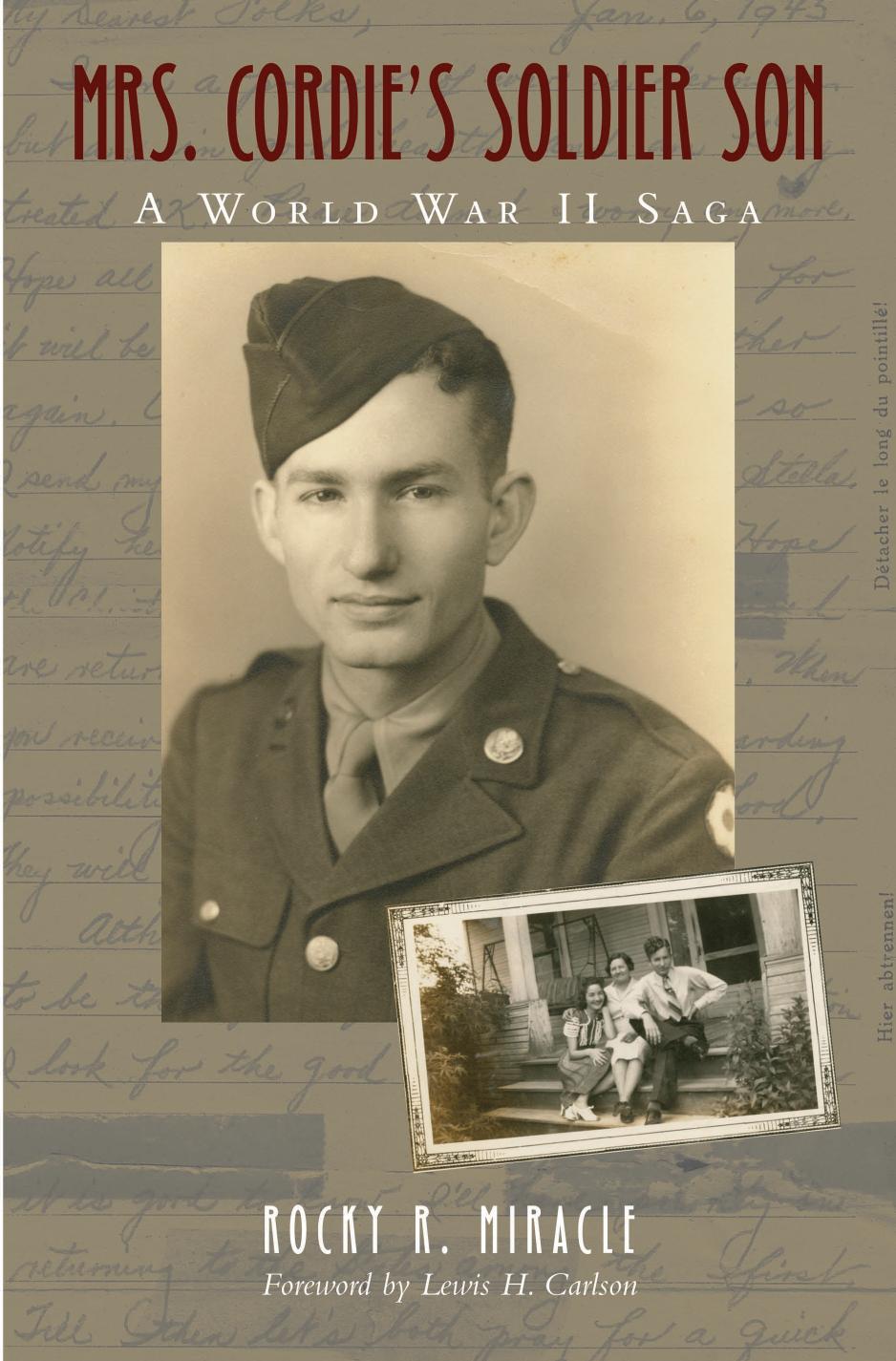 Mrs. Cordie's Soldier Son : A World War II Saga by Rocky R. Miracle; Lewis H. Carlson; M. Hunter Hayes