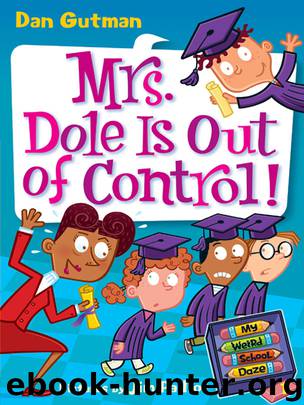 Mrs. Dole Is Out of Control! by Dan Gutman