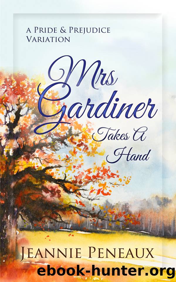 Mrs. Gardiner Takes a Hand by Jeannie Peneaux