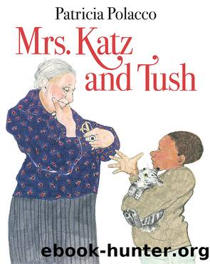 Mrs. Katz and Tush by Patricia Polacco