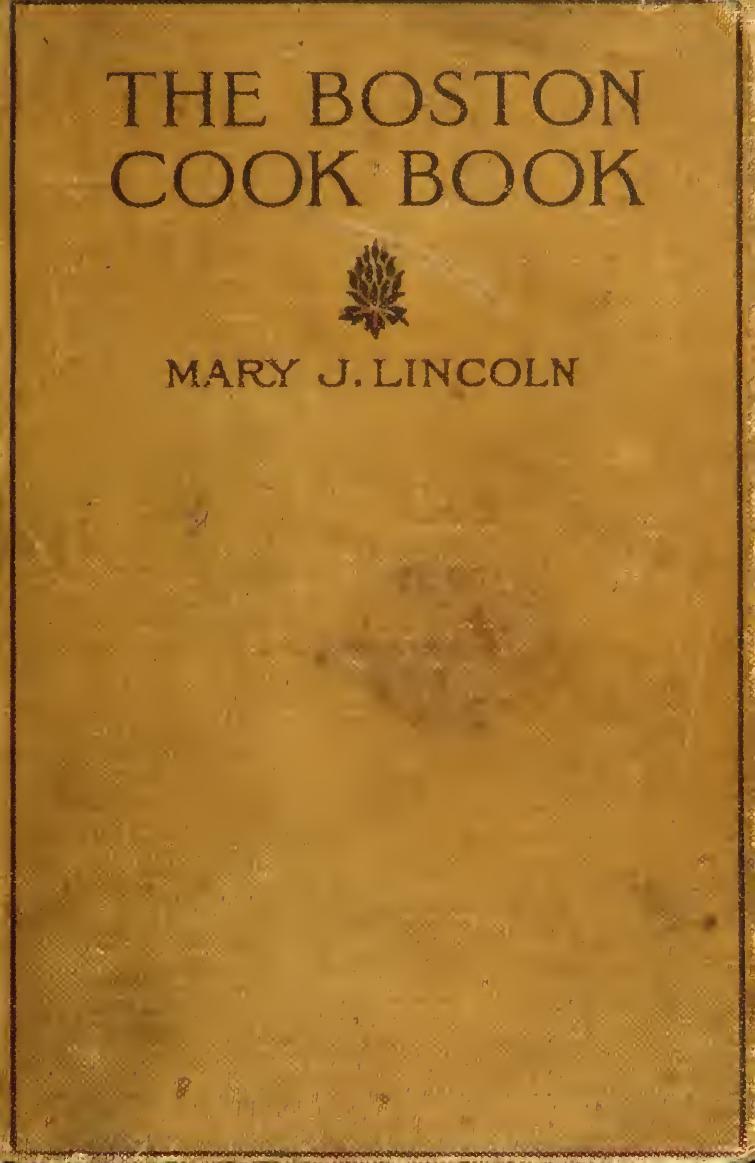 Mrs. Lincoln's Boston cook book : what to do and what not to do in cooking by Lincoln Mary J. (Mary Johnson) 1844-1921