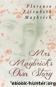 Mrs. Maybrick's Own Story by Florence Elizabeth Maybrick