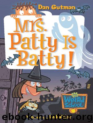Mrs. Patty Is Batty! by Dan Gutman