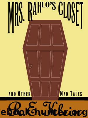Mrs. Rahlo's Closet and Other Mad Tales by R.E. Klein