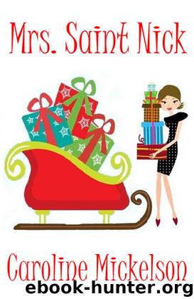 Mrs. Saint Nick : A Christmas Central Romantic Comedy Novella by Caroline Mickelson