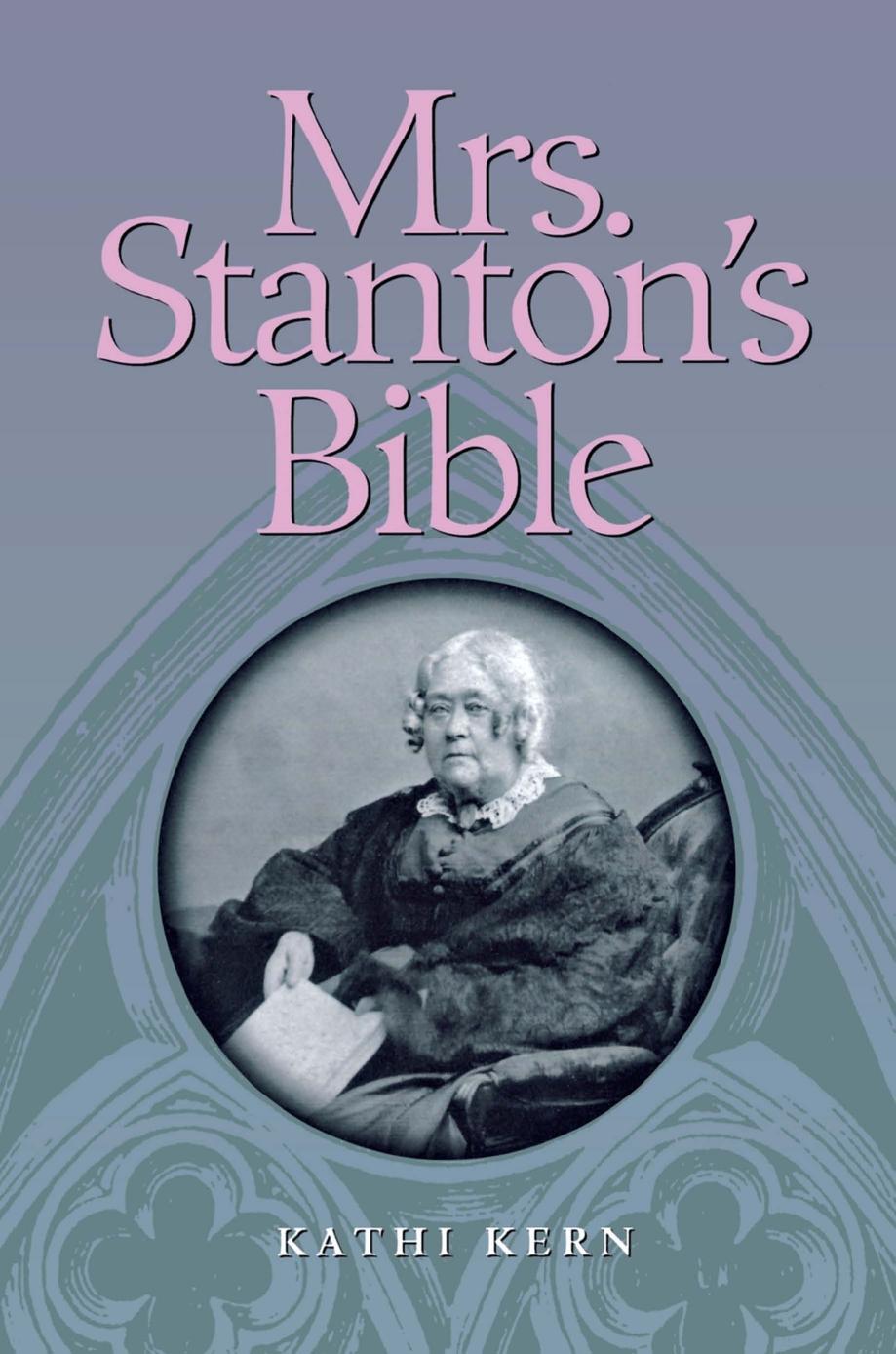 Mrs. Stanton's Bible by Kathi Kern