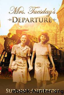 Mrs. Tuesday's Departure: A Historical Novel of World War Two by Anderson Suzanne Elizabeth