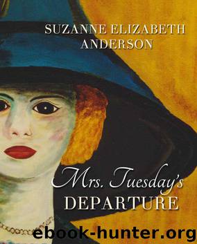 Mrs. Tuesday's Departure: A Thrilling Historical Family Saga of World War Two by Suzanne Elizabeth Anderson
