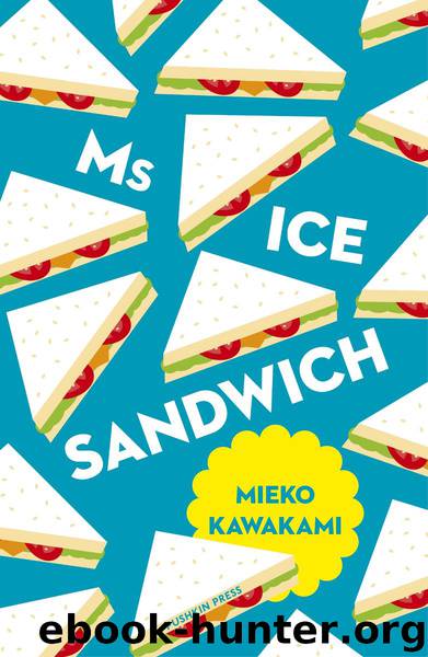 Ms Ice Sandwich by Mieko Kawakami