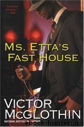 Ms. Etta's Fast House by Victor McGlothin