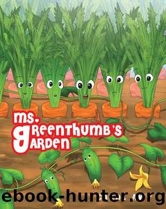 Ms. Greenthumb's Garden by Carol Awe