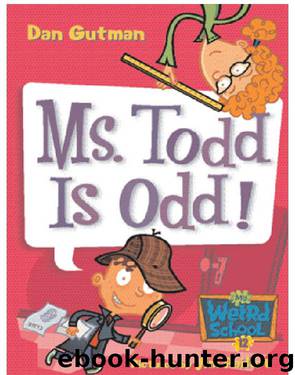 Ms. Todd Is Odd! by Dan Gutman