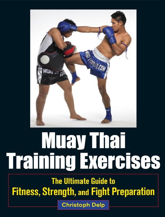 Muay Thai Training Exercises [The Ultimate Guide To Fitness, Strength And Fight Preparation] by Unknown
