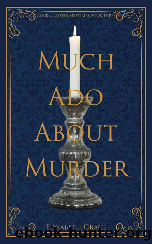 Much Ado About Murder (Cock & Oyster Historical Cozy Mysteries Book 3) by Elysabeth Grace